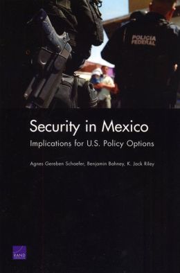 Security in Mexico: Implications for U.S. Policy Options Agnes Schaefer