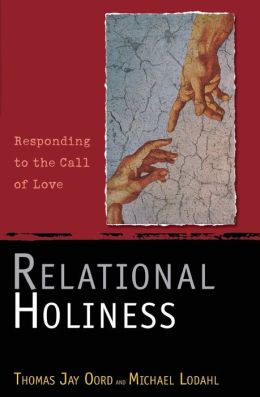 Relational Holiness: Responding to the Call of Love Michael Lodahl and Thomas Jay Oord