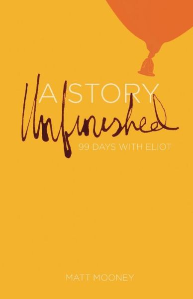A Story Unfinished: 99 Days with Eliot