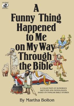 A Funny Thing Happened on My Way Through the Bible Martha Bolton