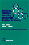 Evaluating, Selecting and Using Assistive Technology
