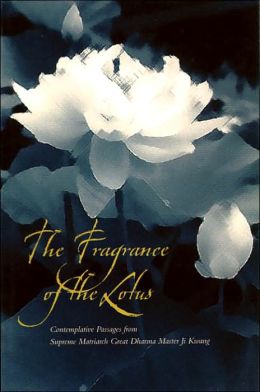 Fragrance Of The Lotus: Contemplative Passages From Supreme Matriarch Great Dharma Master Ji Kwang Dae Poep Sa Nim Ji Kwang