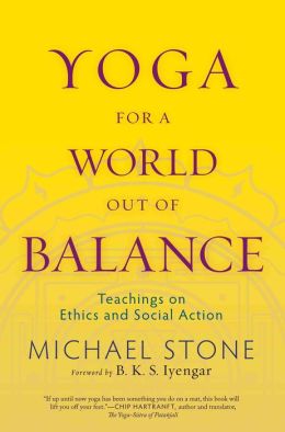 Yoga for a World Out of Balance: Teachings on Ethics and Social Action