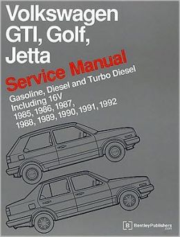 Volkswagen GTI, Golf, Jetta Service Manual: 1985, 1986, 1987, 1988, 1989, 1990, 1991, 1992, 1992 Bentley Publishers