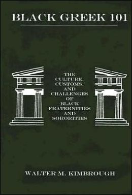 Black Greek 101: The Culture, Customs, and Challenges of Black Fraternities and Sororities