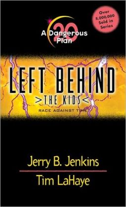 A Dangerous Plan (Left Behind: The Kids, Book 20) Jerry B. Jenkins and Tim LaHaye
