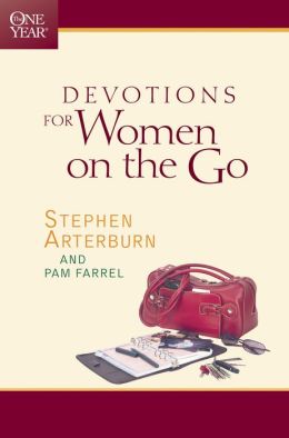 The One Year Devotions for Women on the Go (One Year Books) Stephen Arterburn and Pam Farrel