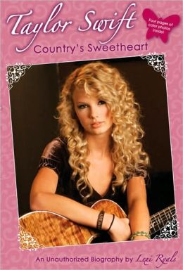 Taylor Swift: Country's Sweetheart: An Unauthorized Biography Lexi Ryals