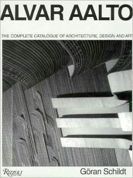 Alvar Aalto: The Complete Catalogue of Architecture, Design, and Art