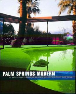 Palm Springs Modern: Houses in the California Desert Adele Cygelman, David Glomb and Joseph Rosa