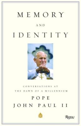 Memory and Identity: Conversations at the Dawn of a Millennium Pope JohnPaul II