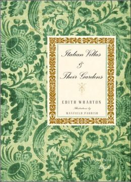 Italian Villas and Their Gardens: The Original 1904 Edition Edith Wharton, Maxfield Parrish and John Dixon Hunt