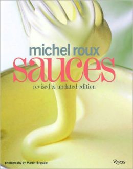 Michel Roux Sauces: Revised and Updated Edition Michel Roux