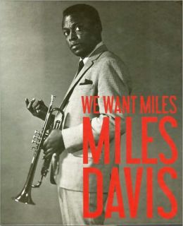 We Want Miles: Miles Davis vs. Jazz Vincent Bessieres and Franck Bergerot