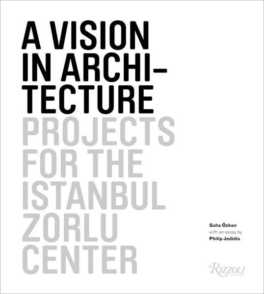 A Vision in Architecture: Projects for the Istanbul Zorlu Center