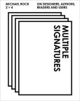 Book Cover Image. Title: Multiple Signatures:  On Designers, Authors, Readers and Users, Author: Michael Rock