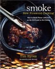 Book Cover Image. Title: Smoke:  New Firewood Cooking, Author: Tim Byres