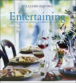 Williams-Sonoma Entertaining: Inspired menus for cooking with family and friends