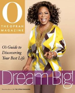 Dream Big: O's Guide to Discovering Your Best Life The Oprah Magazine Editors of O