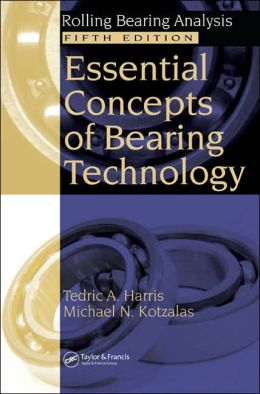 Rolling Bearing Analysis, Fifth Edition, Volume One: Essential Concepts of Bearing Technology