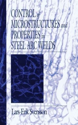 Control of Microstructure and Properties in Steel Arc Welds