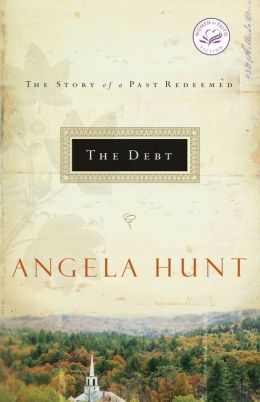 The Debt: The Story of a Past Redeemed Angela Hunt