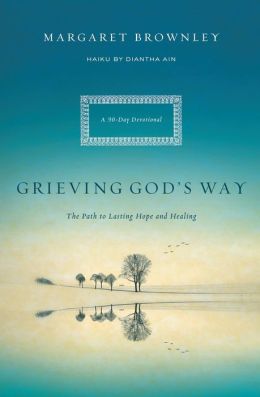 Grieving God's Way: The Path to Lasting Hope and Healing Margaret Brownley and Diantha Ain