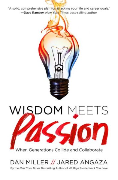 Free download ebooks for kindle fire Wisdom Meets Passion: When Generations Collide and Collaborate by Dan Miller, Jared Angaza English version 9780849947421