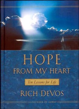 Hope From My Heart Ten Lessons For Life Rich DeVos