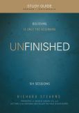 Book Cover Image. Title: Unfinished Participant's Guide:  Believing Is Only the Beginning, Author: Richard Stearns