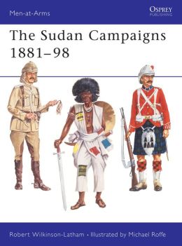 The Sudan Campaigns 1881-98 Michael Roffe, Robert Wilkinson-Latham