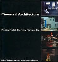 Cinema and Architecture: Melies, Mallet-Stevens, Multimedia