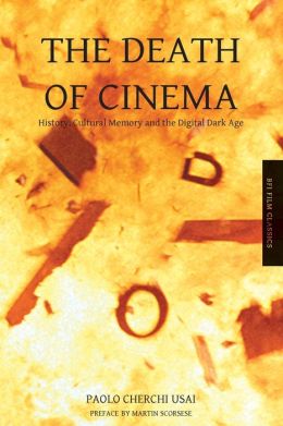 The Death of Cinema: History, Cultural Memory and the Digital Dark Age