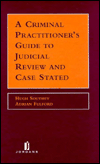 Criminal Practitioner's Guide to Judicial Review a