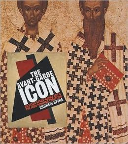 Avant-Garde Icon: Russian Avant-Garde Art and the Icon Painting Tradition