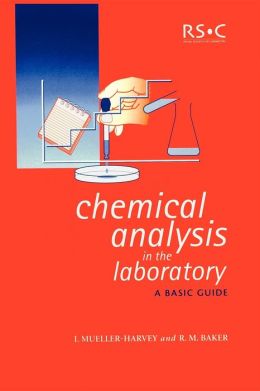 Chemical Analysis in the Laboratory A Basic Guide I. Mueller-Harvey, R.M. Baker