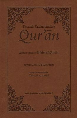 Towards Understanding the Qur'an: Abridged Version (Pocket Size) Sayyid Abul A'la Mawdudi