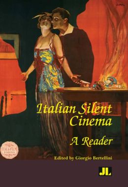 Italian Silent Cinema: A Reader Giorgio Bertellini
