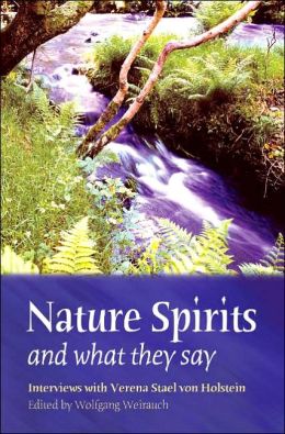 Nature Spirits and What They Say: Interviews with Verena Stael von Holstein