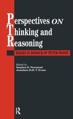 Perspectives On Thinking And Reasoning: Essays In Honour Of Peter Wason Stephen Newstead Jonathan St.B.T. Evans both of the University of Plymouth.