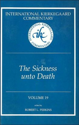 Sickness Unto Death (International Kierkegaard Commentary, 19) Robert L. Perkins