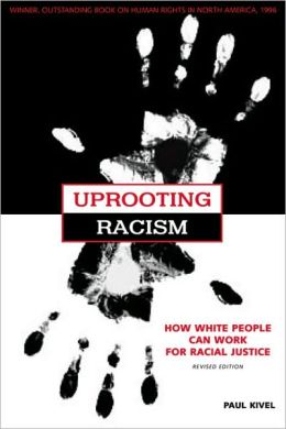 Uprooting Racism: How White People Can Work for Racial Justice