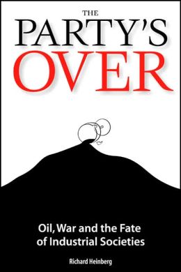 Party's Over: Oil, War, and the Fate of Industrial Societies