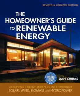 The Homeowner's Guide to Renewable Energy: Achieving Energy Independence Through Solar, Wind, Biomass, and Hydropower