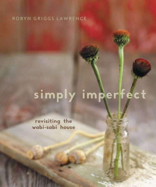 Simply Imperfect: Revisiting the Wabi-Sabi House