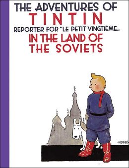 The Adventures of Tintin in the Land of the Soviets: Reporter for Le Petit Vingtieme