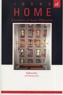 Ideas of Home: The Literature of Asian Migration Geoffrey Kain