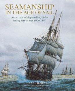 Seamanship in the Age of Sail: An Account of the Sailing Man-of-War 1600-1860