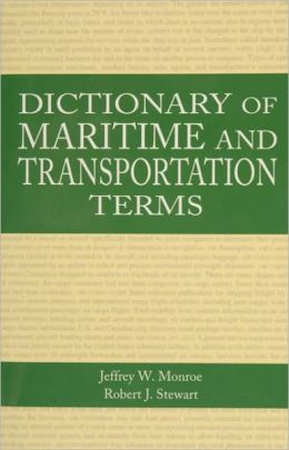 Dictionary of Maritime and Transportation Terms Jeffrey W. Monroe and Robert J. Stewart