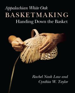 Appalachian White Oak Basketmaking: Handing Down Basket